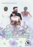 Couverture du livre « Tailored events Tome 3 : les fantômes du passé » de Pierrette Lavallee aux éditions Sharon Kena