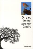 Couverture du livre « On a eu du mal » de Jeremie Gindre aux éditions Editions De L'olivier