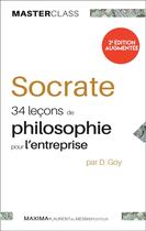Couverture du livre « Socrate ; 34 lecons de philosophie pour l'entreprise (2e édition) » de Damien Goy aux éditions Maxima