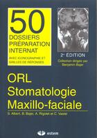 Couverture du livre « Orl-stomatologie 50 dossiers preparations internat » de Bajer... aux éditions Estem