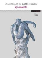 Couverture du livre « Modelage du corps humain : la silhouette » de Philippe Chazot aux éditions Ulisse