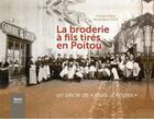 Couverture du livre « La broderie à fils tirés en Poitou ; un siècle de 