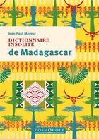 Couverture du livre « Dictionnaire insolite de madagascar » de Jean-Paul Mayeur aux éditions Cosmopole