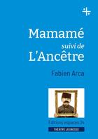 Couverture du livre « Mamamé ; l'ancêtre » de Fabien Arca aux éditions Espaces 34