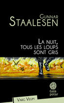 Couverture du livre « La nuit tous les loups sont gris » de Gunnar Staalesen aux éditions Gaia Editions