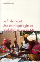 Couverture du livre « Le Fil de l'écrit. Une anthropologie de l'alphabétisation au Mali » de Aïssatou Mbodj-Pouye aux éditions Ens Lyon