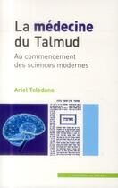 Couverture du livre « La médecine du talmud ; au commencement des sciences modernes » de Ariel Toledano aux éditions In Press