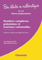 Couverture du livre « Nombres complexes, polynômes et fractions rationnelles » de Jj Colin et Jm Morvan aux éditions Cepadues