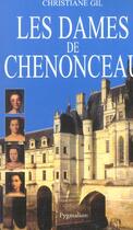 Couverture du livre « Les Dames de Chenonceau » de Christiane Gil aux éditions Pygmalion