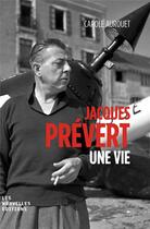 Couverture du livre « Jacques Prévert ; une vie » de Carole Aurouet aux éditions Nouvelles Editions Place