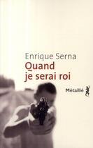 Couverture du livre « Quand je serai Roi » de Enrique Serna aux éditions Metailie