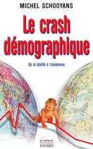 Couverture du livre « Le crash démographique ; de la fatalité à l'espérance » de Schooyans Michel aux éditions Jubile