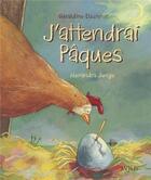 Couverture du livre « J'attendrai Pâques » de Geraldine Elschner et Alexandra Junge aux éditions Mijade