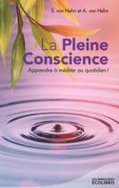 Couverture du livre « La pleine conscience ; apprendre à méditer au quotidien ! » de Svea Steinweg et Arist Von Hehn aux éditions Ixelles