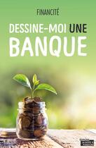 Couverture du livre « Dessinez-moi une banque » de  aux éditions La Boite A Pandore