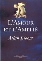 Couverture du livre « L'amour et l'amitie » de Bloom-A aux éditions Fallois