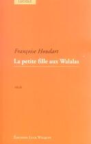 Couverture du livre « La petite fille aux walalas » de Francoise Houdart aux éditions Luce Wilquin