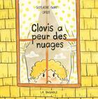 Couverture du livre « Clovis a peur des nuages » de Orbie et Guylaine Guay aux éditions La Bagnole