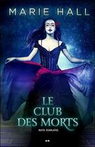 Couverture du livre « Nuits écarlates t.2 ; le club des morts » de Marie Hall aux éditions Ada