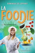 Couverture du livre « La foodie Tome 2 : Une bouchée à la fois » de Dominique De Loppinot aux éditions Les Editeurs Reunis