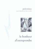 Couverture du livre « Le bonheur d'entreprendre - pour un refondement existentiel et critique de l'entreprise polynome red » de Robert Misrahi aux éditions Encre Marine