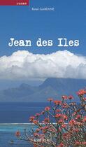 Couverture du livre « Jean des îles » de Rene Garenne aux éditions Au Vent Des Iles