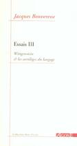 Couverture du livre « Essais 3 / Wittgenstein et les Sortileges du Langage » de Jacques Bouveresse aux éditions Agone