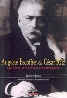 Couverture du livre « Auguste Escoffier et César Ritz ; les rois de l'hôtellerie moderne » de Kenneth James aux éditions Pilote 24
