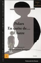 Couverture du livre « Polars ; en quête de... l'Autre » de Pierre-Laurent Savouret aux éditions Universite De Savoie