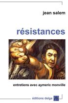 Couverture du livre « Resistances. Entretiens Avec Aymeric Monville » de Jean Salem aux éditions Delga