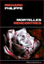 Couverture du livre « Mortelles rencontres » de Philippe Richard aux éditions Editions Du Bout De La Rue