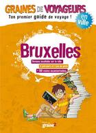 Couverture du livre « GRAINES DE VOYAGEURS ; Bruxelles » de Cecile De Cordier aux éditions Graine2