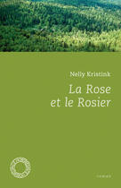 Couverture du livre « La rose et le rosier » de Nelly Kristink aux éditions Espace Nord