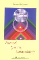 Couverture du livre « Potentiel, spirituel, extraordinaire » de Goswami Kriyananda aux éditions Centre Kriya Yoga France