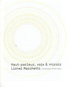 Couverture du livre « Haut-parleur, voix et miroir : essai technique sous forme de lettre » de Lionel Marchetti aux éditions Momeludies