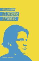 Couverture du livre « Les chérubins électriques » de Guillaume Serp aux éditions L'editeur Singulier