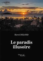 Couverture du livre « Le paradis illusoire » de Herve Delord aux éditions Baudelaire