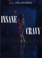 Couverture du livre « Insane cravy » de J.-L. Delacroix aux éditions Librinova