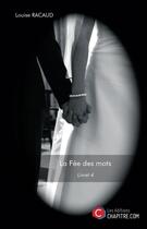 Couverture du livre « La fée des mots t.4 » de Louise Racaud aux éditions Chapitre.com