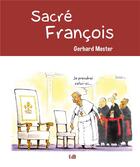 Couverture du livre « Sacré François » de Gerhard Mester aux éditions Des Beatitudes