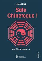 Couverture du livre « Sale chinetoque ! - un fils de putes » de Han Michel aux éditions Sydney Laurent