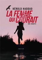 Couverture du livre « La femme qui courait - une enquete » de Haddad Herold aux éditions Sydney Laurent