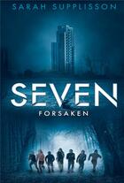 Couverture du livre « Seven : forsaken » de Sarah Supplisson aux éditions Bookelis