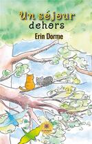 Couverture du livre « Un séjour dehors » de Erin Dorme aux éditions Le Lys Bleu