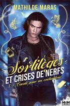 Couverture du livre « Sortileges et crises de nerfs t.1 : cavale pour un enchanteur » de Mathilde Maras aux éditions Mxm Bookmark