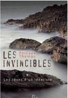 Couverture du livre « Les invincibles t.1 ; les rêves d'un idéaliste » de Philippe Thomas aux éditions Grand West