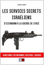 Couverture du livre « Les services secrets israéliens ; d'Eichmann à la guerre de Syrie » de Jacques Borde aux éditions Va Press