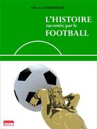 Couverture du livre « L'histoire racontée par le football » de Olivier Corbobesse aux éditions Marie B