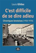 Couverture du livre « C'est difficile de se dire adieu : chroniques brestoises (1950-1970) » de Louis Gildas aux éditions Montagnes Noires