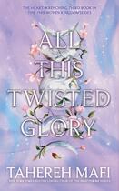 Couverture du livre « All this twisted glory : This woven kingdom 3 » de Tahereh Mafi aux éditions Harper Collins Uk